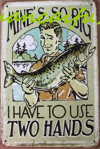 SJKY Retro Metal Tin Sign 8 X 12 Inches Mine's So Big I Have to Use Two Hands Fish...