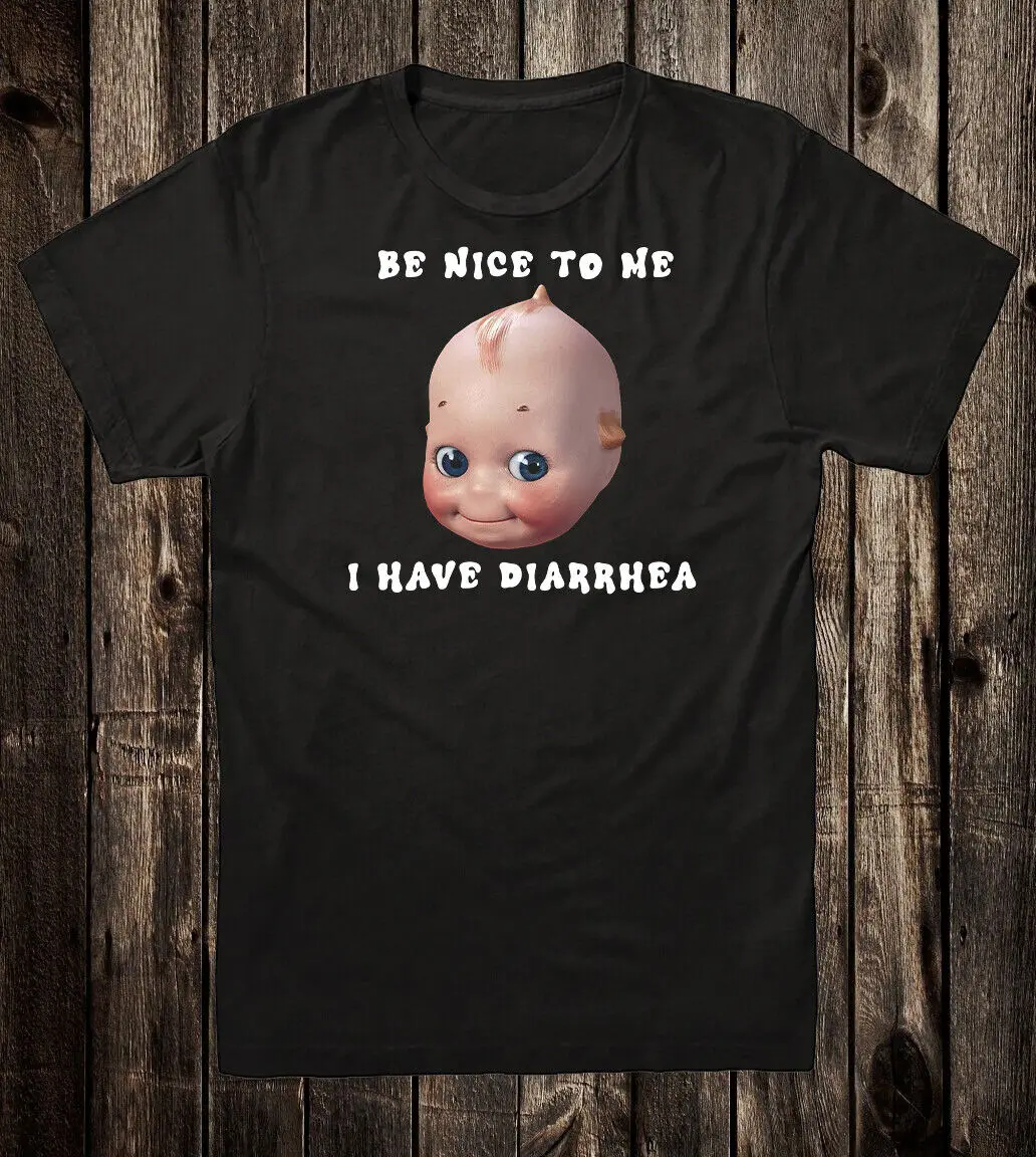 Novelty Tee T Shirt Cotton Retro Punk Kewpie Doll Be Nice To Me I Have Diarrhea