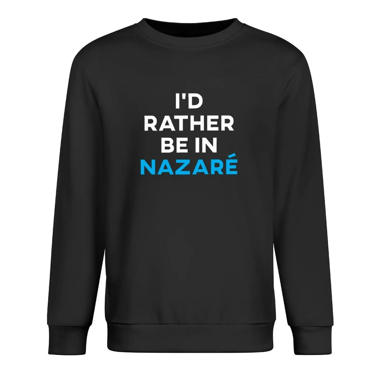 

I'd Rather Be In Nazaré Pullover men's winter sweater aesthetic clothing korean clothes fashion men anime sweatshirt