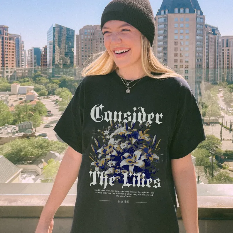 Consider the Lilies Consider the Wildflowers Aesthetic Christian Streetwear Bible verse shirt Faith shirt Christian merch Bible