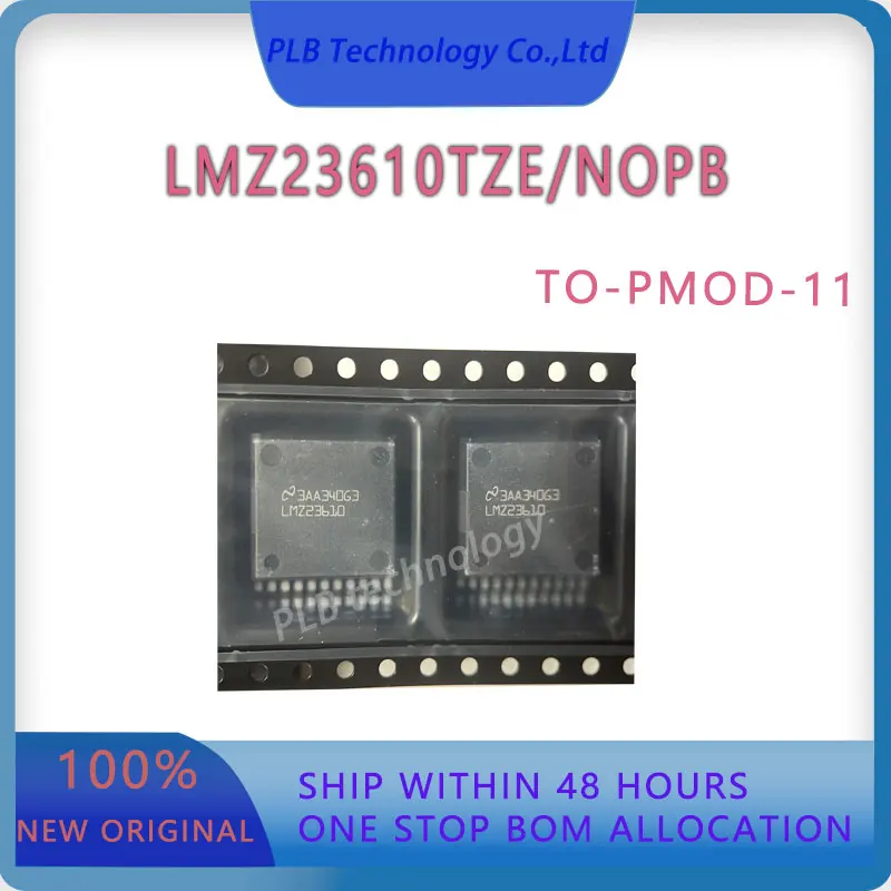 Original LMZ23610 Integrated circuit LMZ23610TZE/NOPB Power Module New Switching Voltage Regulators TO-PMOD-11 Electronics