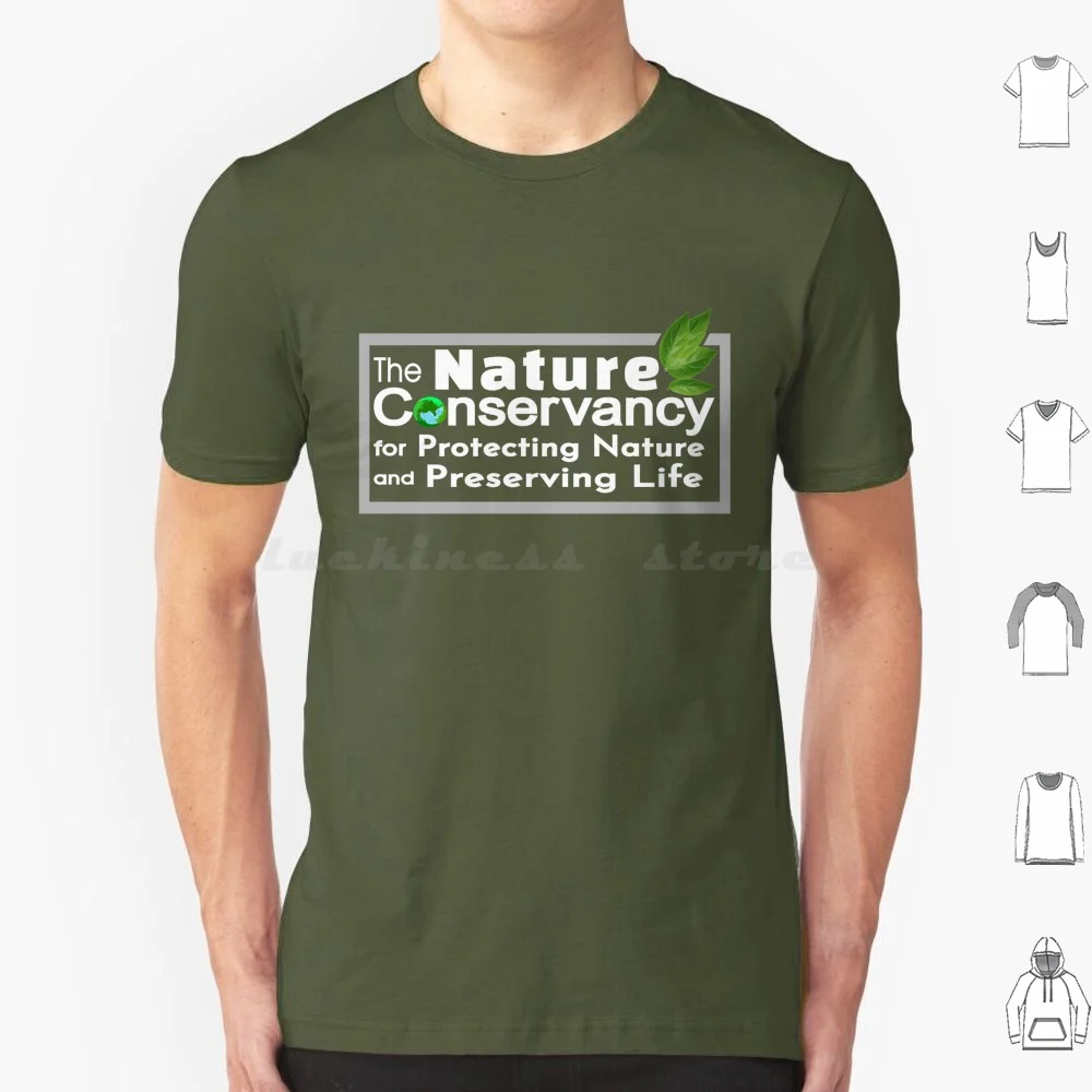 The Nature Conservancy Protect World Nature Live T Shirt Men Women Kids 6Xl Trees Savetheplanet Green Planet Saveanimal