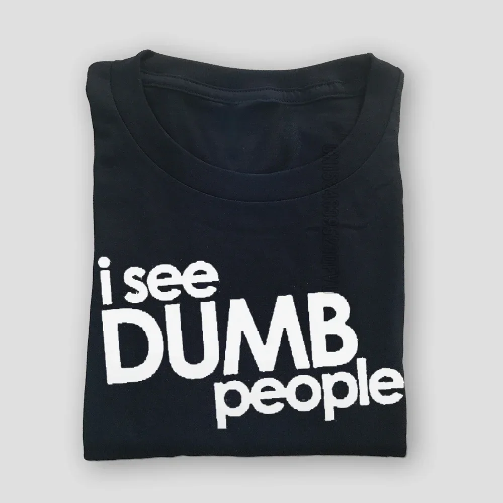 Crazy I See Dumb People Tops de fiesta para hombres, camiseta de algodón puro, camiseta de otoño