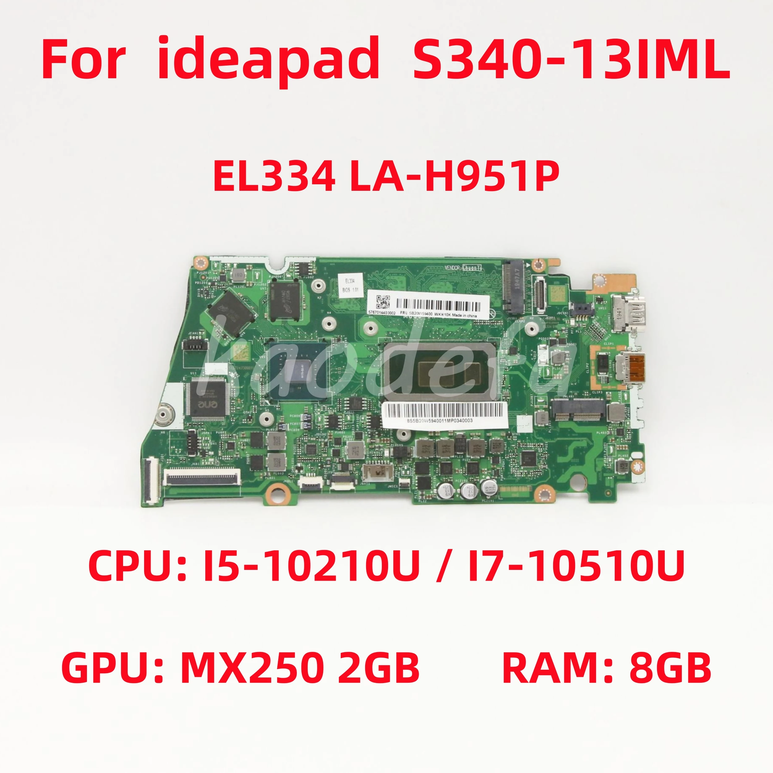 

EL334 LA-H951P For Lenovo ideapad S340-13IML Laptop Motherboard CPU: I5-1135G7 I7-1165G7 GPU: MX250 2GB RAM: 8GB 100% Test OK