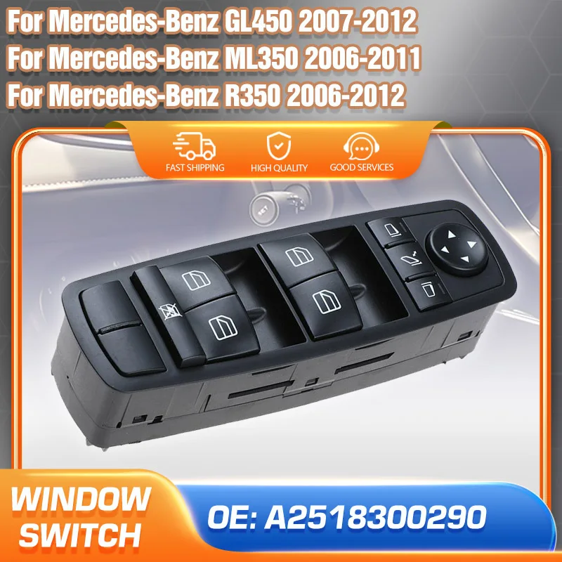 

A2518300290 LHD Master Power Window Switch Button Lifter For BENZ w164 w251 x164 GL350 GL450 GL550 ML320 ML350 ML450 R320 R350