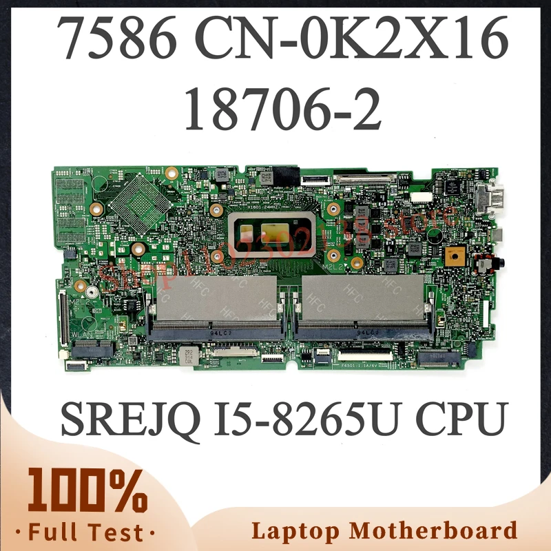 

High Quality NEW Mainboard CN-0K2X16 0K2X16 K2X16 W/ SREJQ I5-8265U CPU For Dell 7586 Laptop Motherboard 18706-2 100% Tested OK