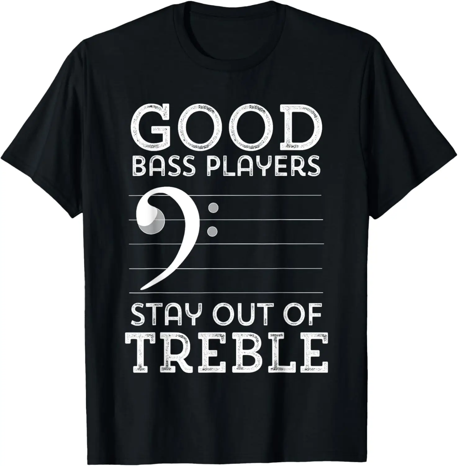 Stay Out Of Treble Funny Bass Player Bassist Music Bass Clef T-Shirt