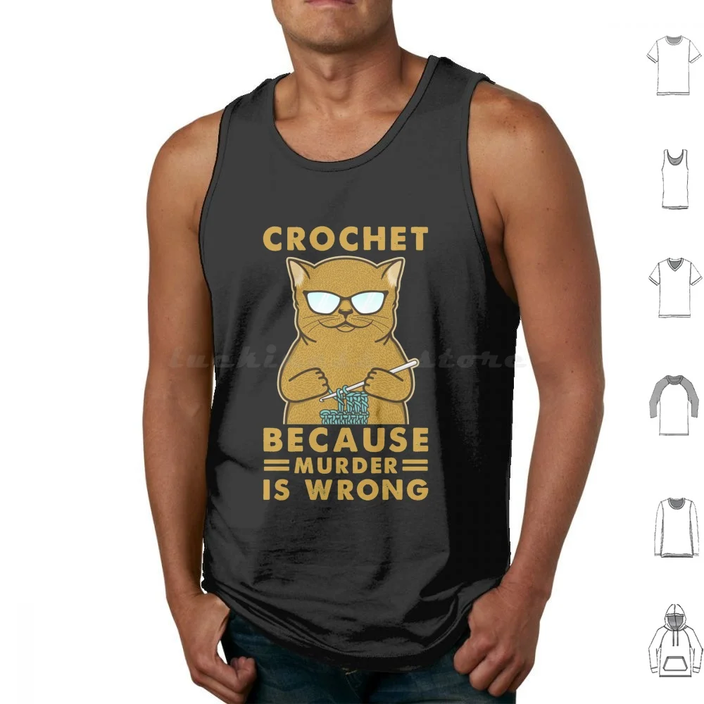 Cat Funny Crochet Because Murder Is Wrong Tank Tops Print Cotton Cat Funny Crochet Because Murder Is Wrong Cat