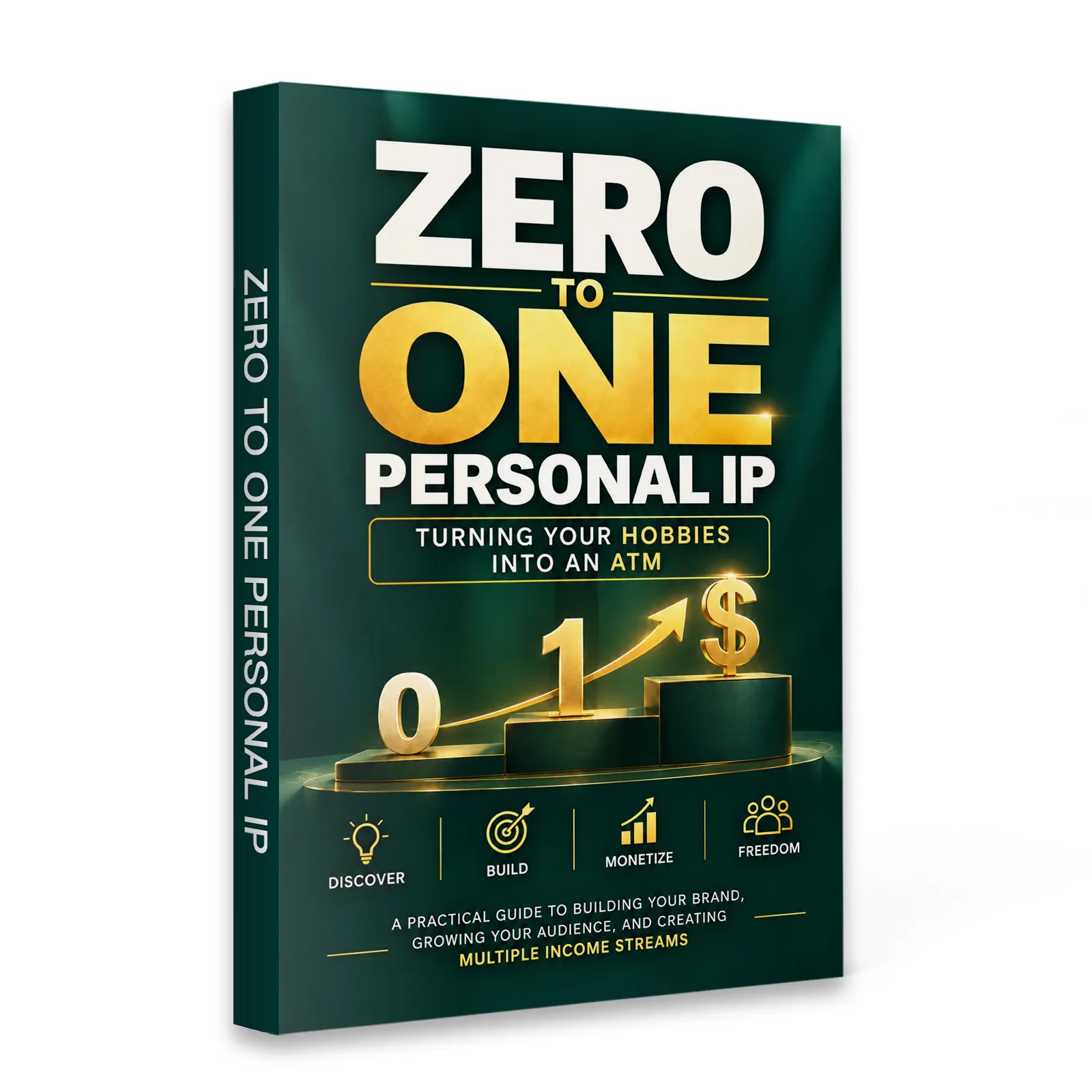 Zero to One Personal IP, Practical Guide to Turn Hobbies into Income, Build a Personal Brand, Grow an Audience, Create Content