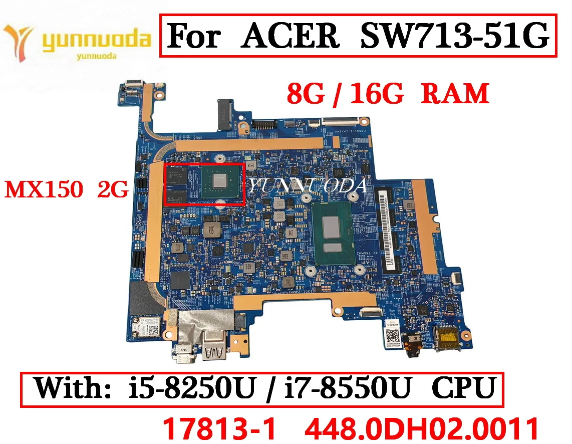 

17813-1 For ACER SW713-51G Laptop motherboard With i5 i7 8th CPU 8G MX150 2G GPU16G RAM NBLEH11001 NBLEP11001 tested good