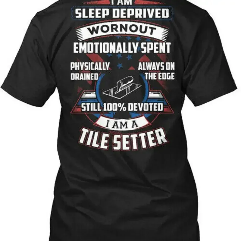Proud Tile Setter I Am Sleep Deprived Wornout T Shirt Made in USA S 5XL