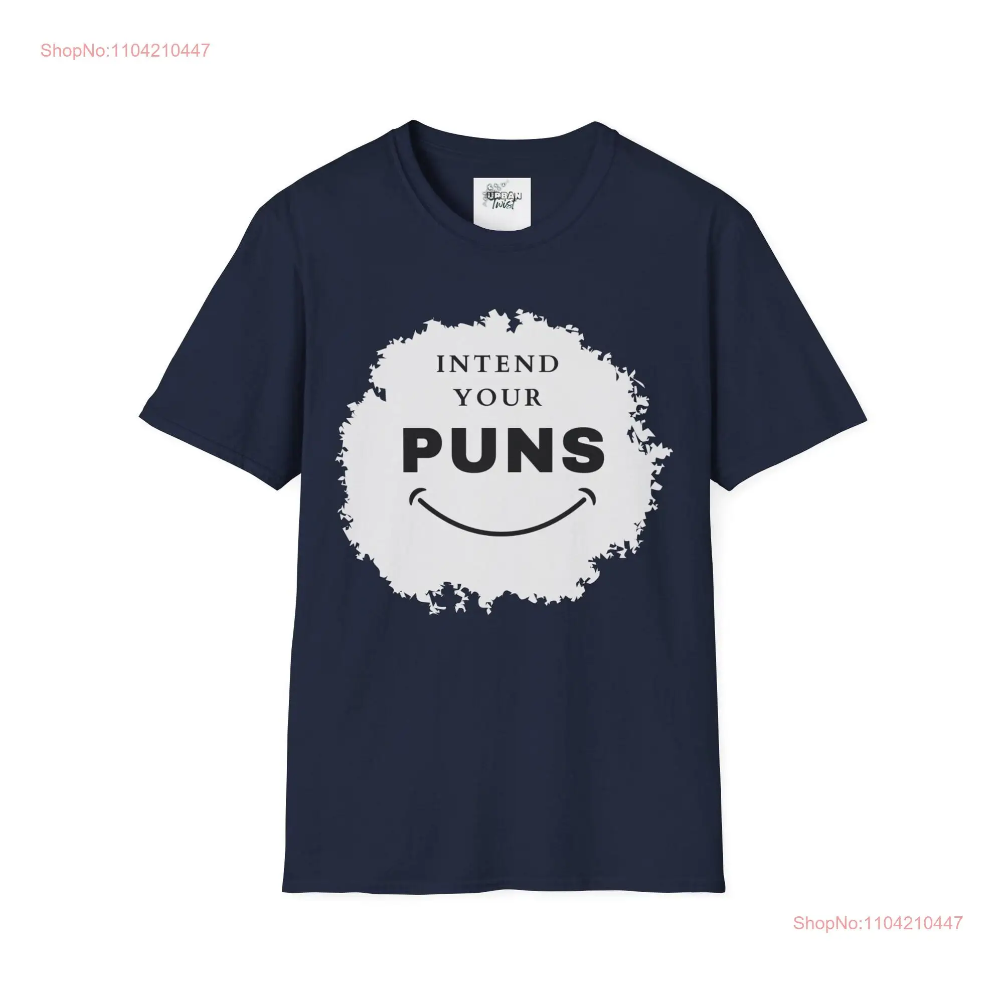 Intend your puns shirt Softstyle T long or short sleeves