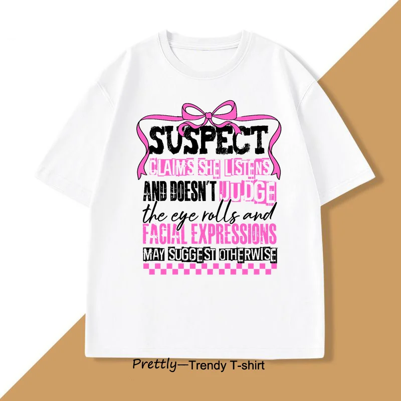 

Suspect Claims She Listens and Doesnt Judge T-shirts for Men Women Suspect Trendy Pink Coquette T Shirt Cotton Round Neck Tops