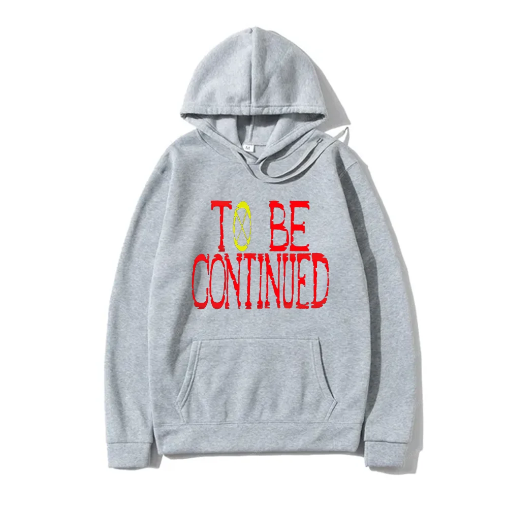 To Be Continue Hoodie Autumn Winter Men Women One Piece Japanese Anime Sweatshirts Long Sleeve Pullover Fleece Sweater Brand