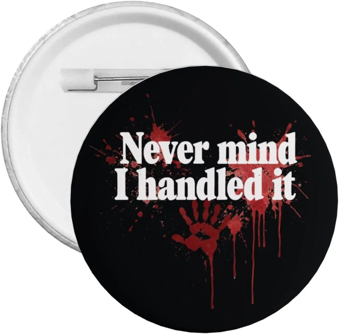 Halloween Never Mind I Handled It Pin And Button Circle Badges Round Chest Pins Brooch Decor Small