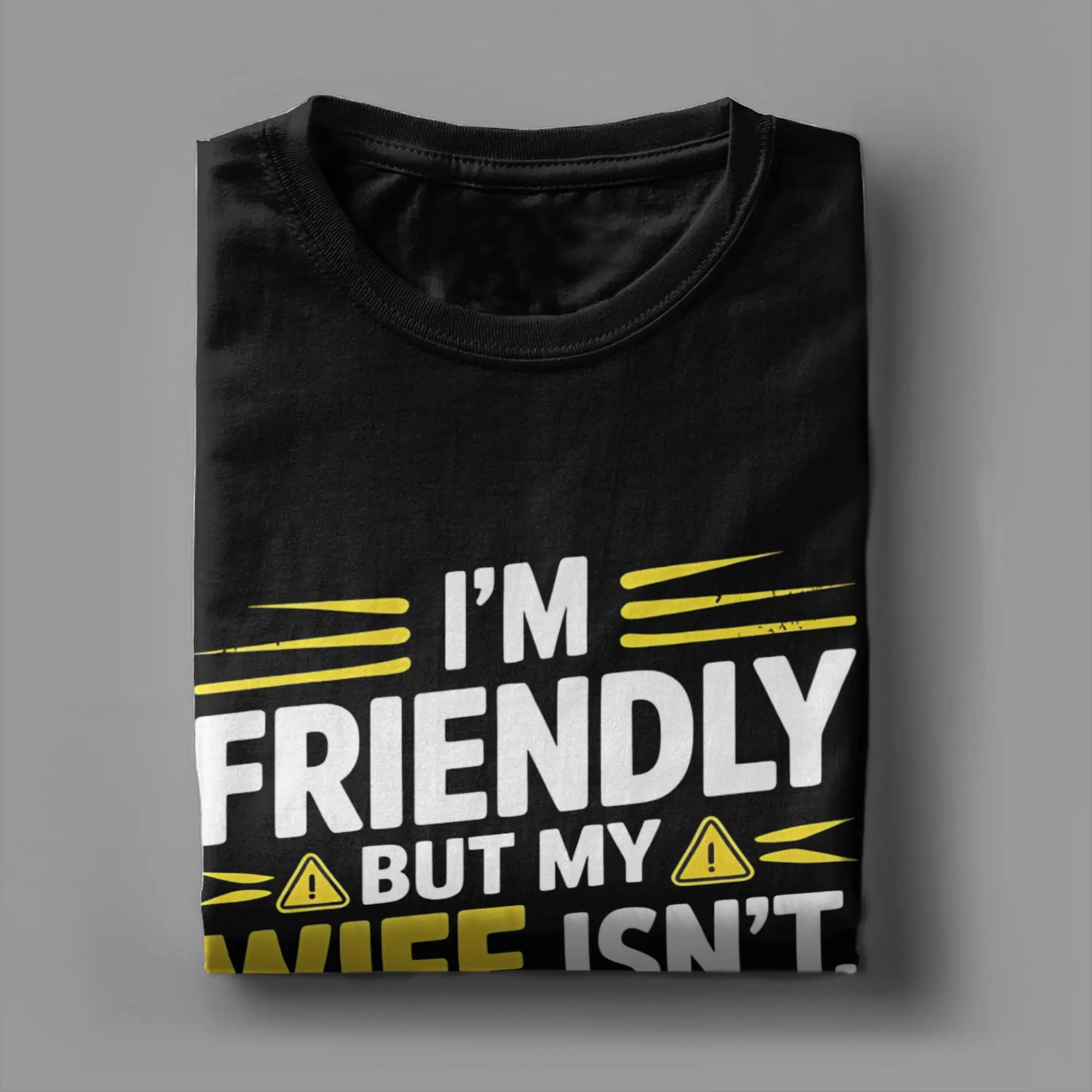 I'm Friendly But My Wife Isn't Don't Touch Merch Men Women T Shirt Cotton Tee Graphic Printing  T-shirt Clothing
