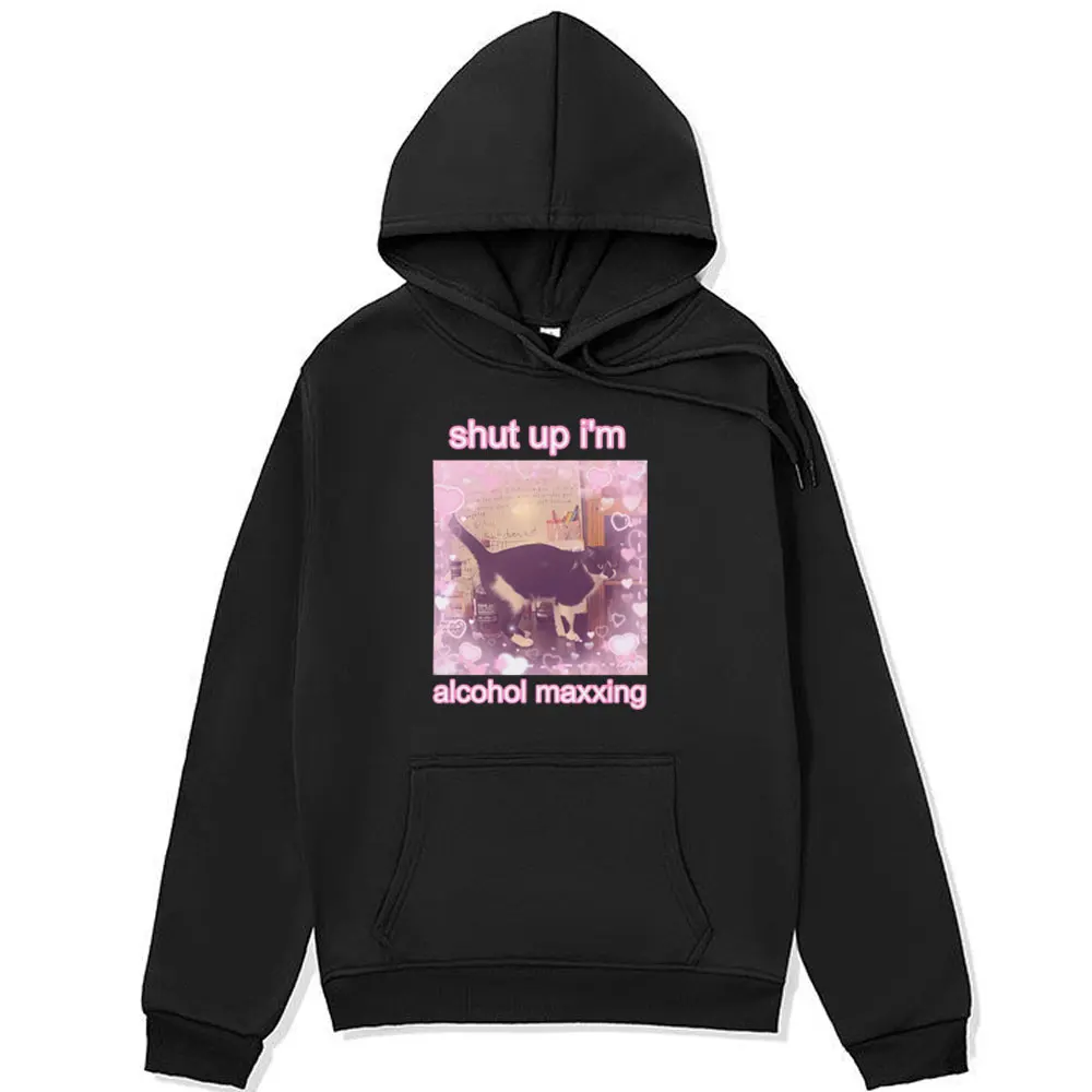 

Shut Up I'm Alcohol Maxxing Cute Cat Funny Graphic Print Hoodie Men Women Fashion Oversized Harajuku Sweatshirt Fleece Pullover