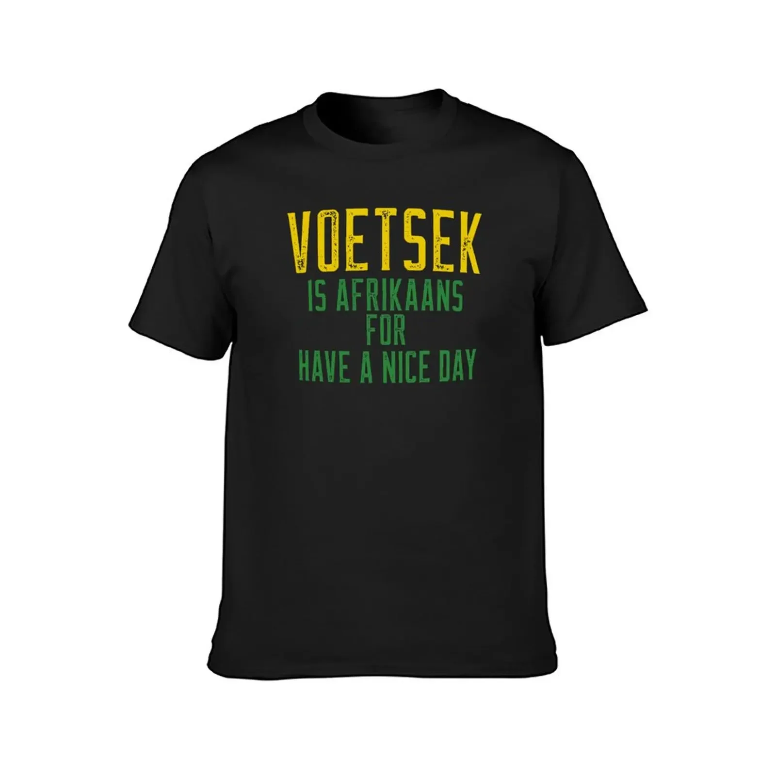 South African - Voetsek is Afrikaans for have a nice day T-Shirt summer tops vintage mens t shirts pack