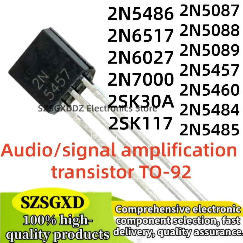 10pcs new 2N6027 2N7000 2SK30A 2SK117 2SK439 2N5087 2N5088 2N5089 2N5457 2N5460 2N5484 2N5485 2N5486 2N6517 TO-92 transistor