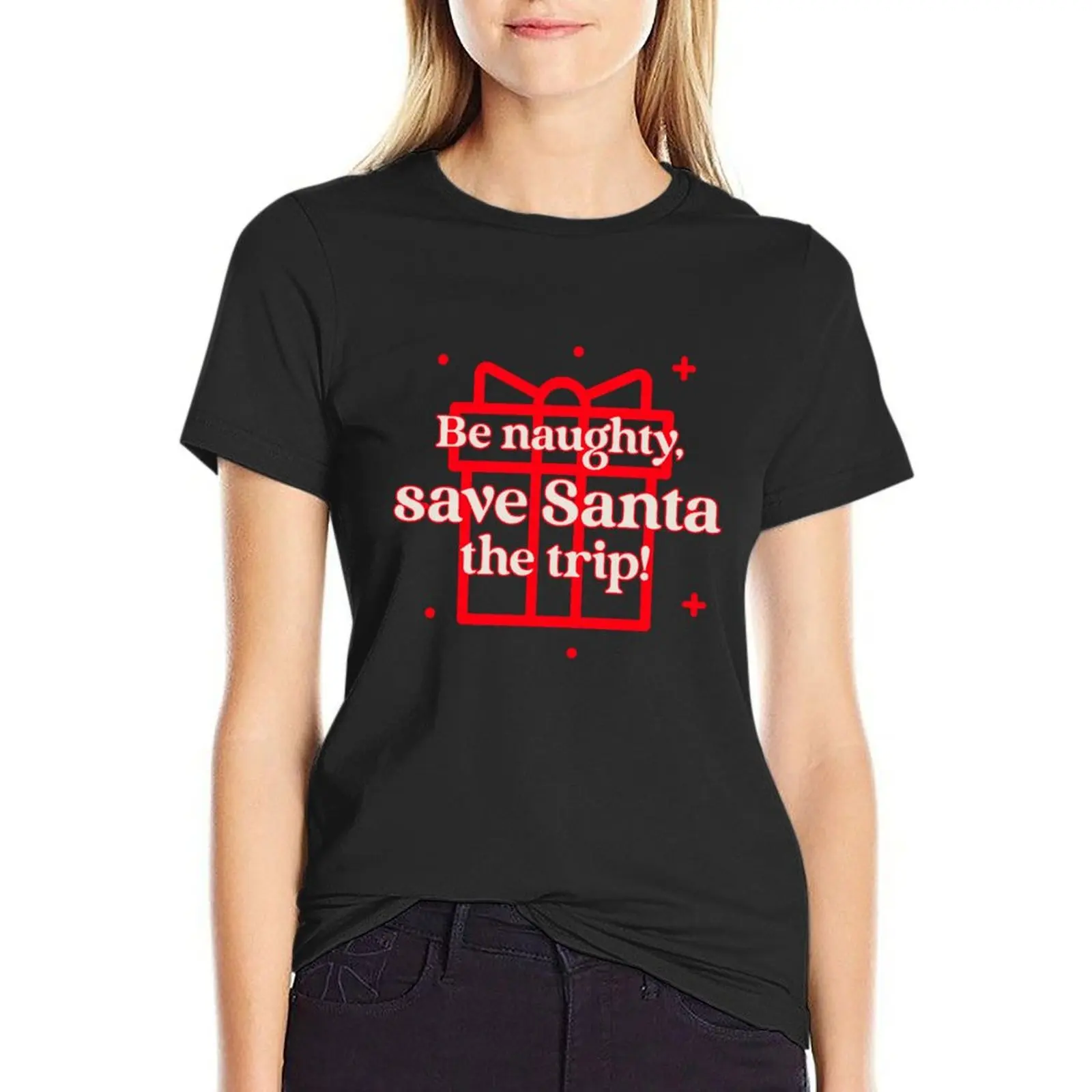 

Be naughty save Santa a trip T-Shirt sublime funny Short sleeve tee fashion woman blouse 2025