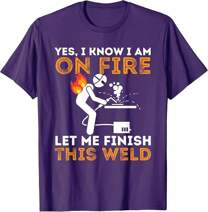 Yes I Know I Am on Fire - Metal Worker Welder & Welding T-Shirt Y2k Metal Worker or Repairman Novelty Gift Welding Metalwork Tee