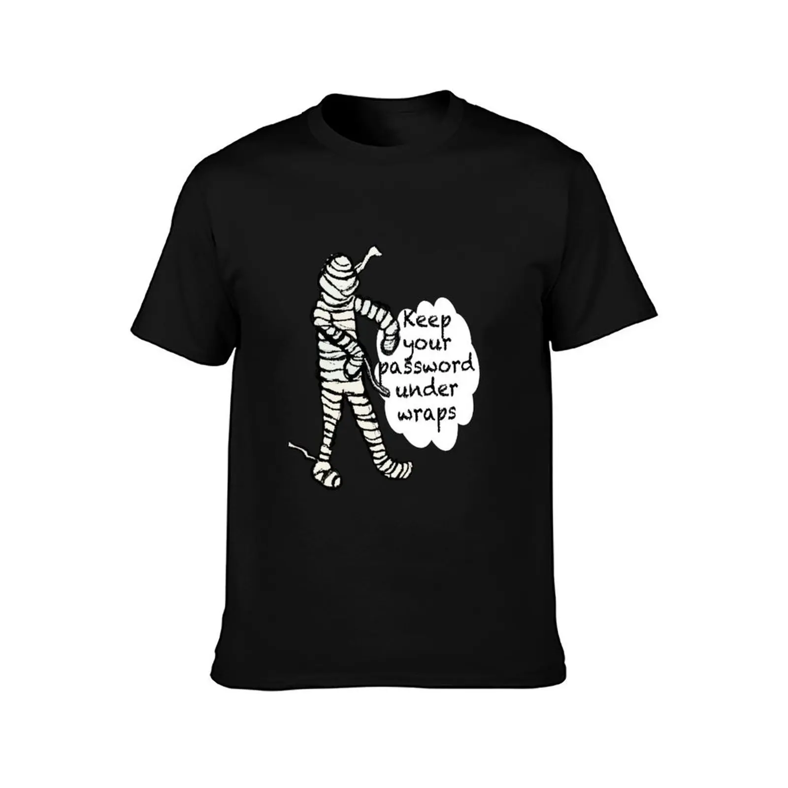 Keep your password under wraps Mummy cybersecurity awareness T-Shirt Big and Tall Short Sleeve Tee