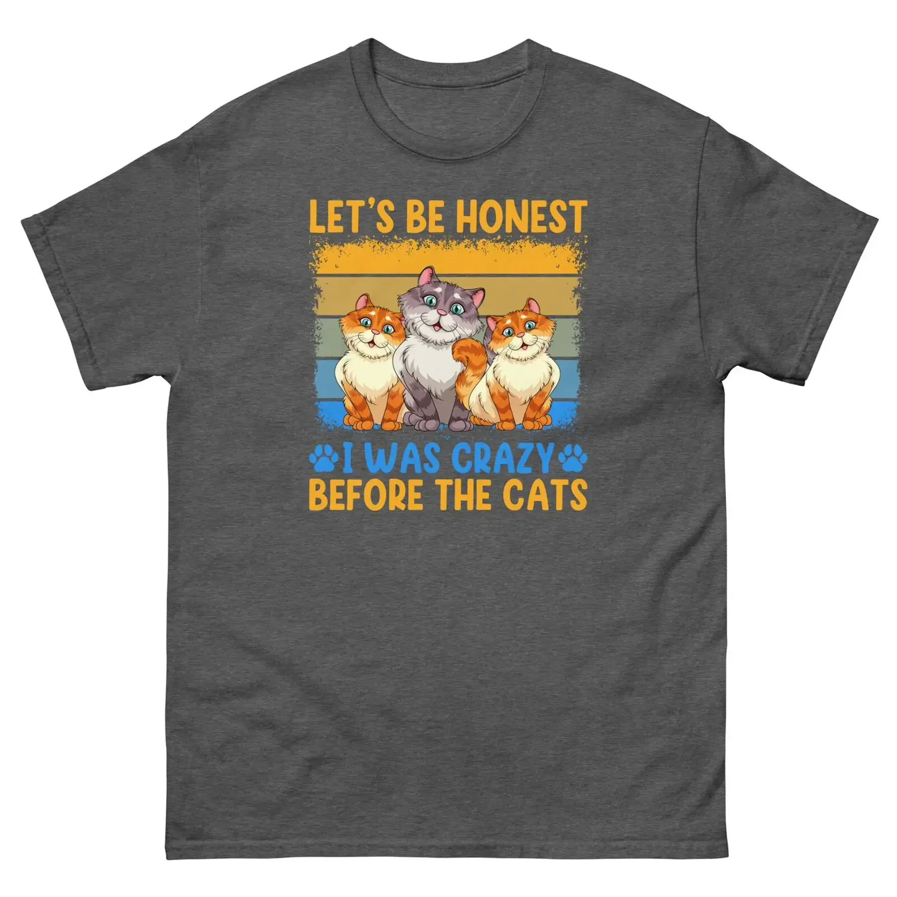 Let s Be Honest I Was Crazy Before The Cats Crazy Cat Lady Unisex Classic Tee