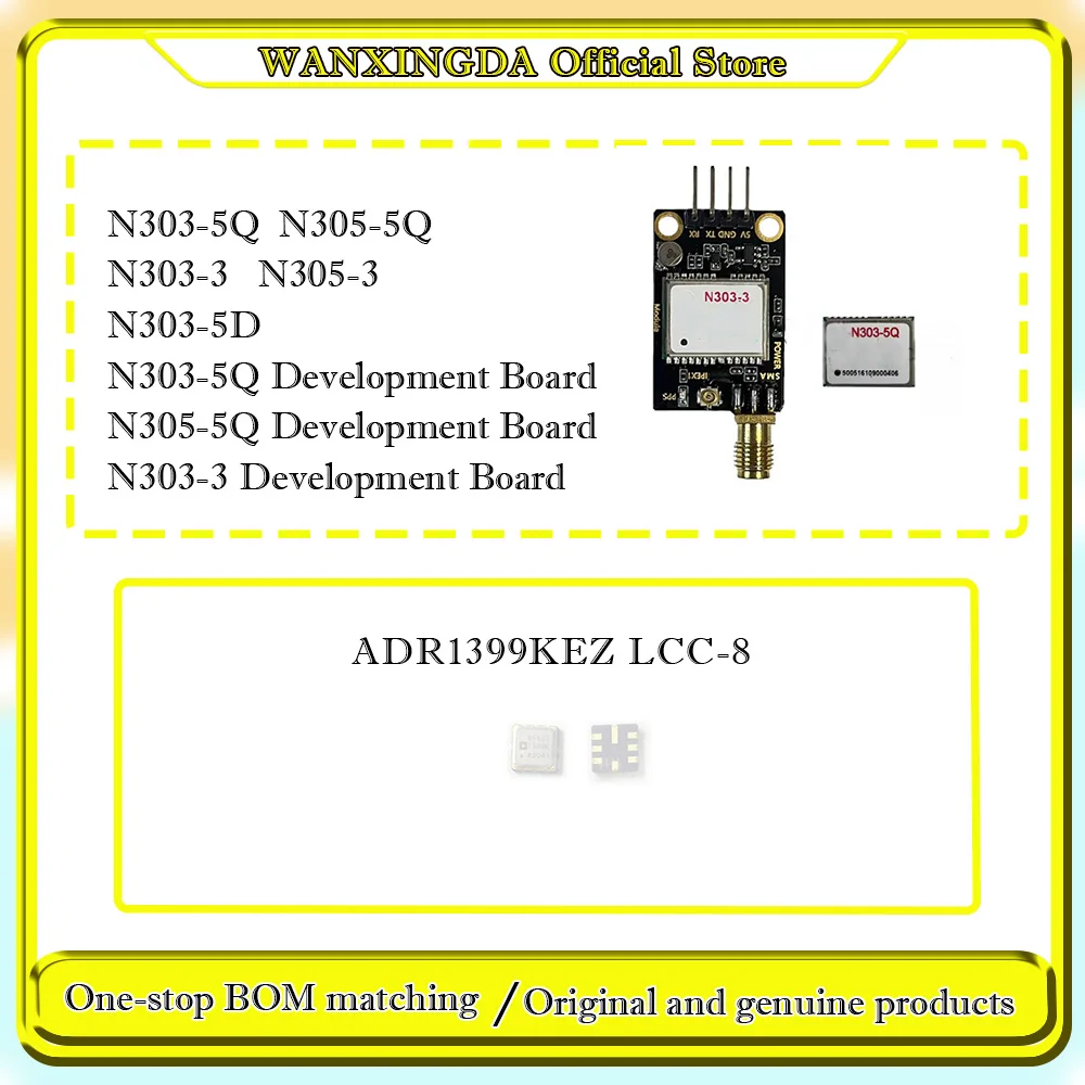 

ADR1399KEZ 303-5Q N305-5Q Dual-mode module supports BeiDou-3. BIC N303-5D
