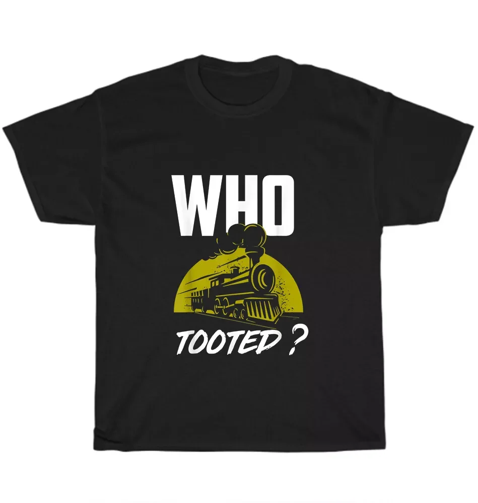 Who Tooted ? Funny Train Lovers Railroad Locomotive Men's Unisex T-Shirt S-5XL