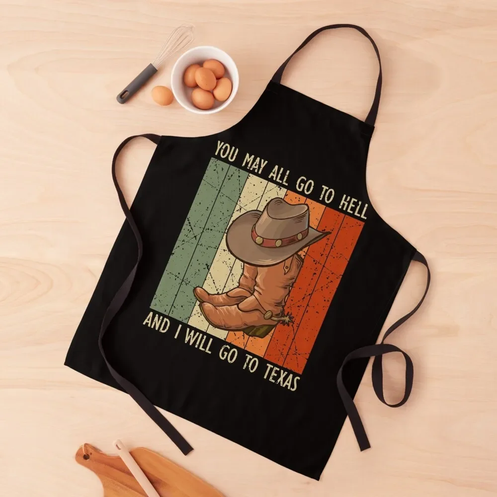 

You May All Go To Hell And I Will Go To Texas Love Texan Apron Kitchen Household Items Sexy with pockets Apron