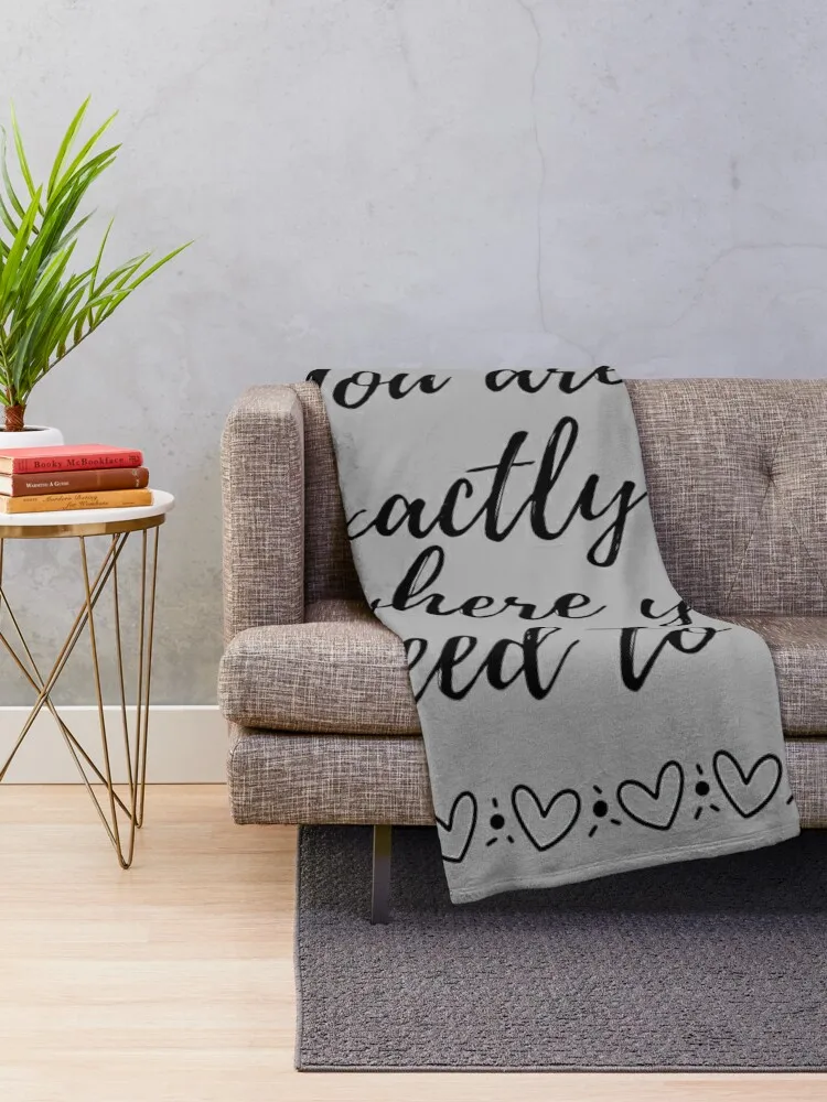 You Are Exactly Where You Need To Be Throw Blanket Blankets Sofas Of Decoration valentine gift ideas for babies Blankets