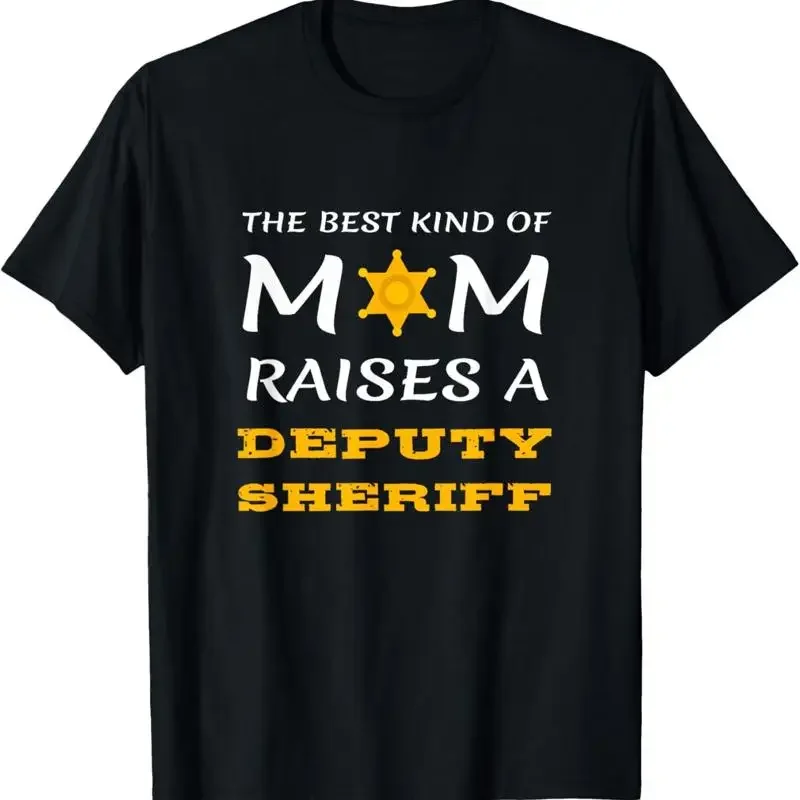 The Best Kind Of Mom Raises A Deputy Sheriff Mother Proud T Shirt