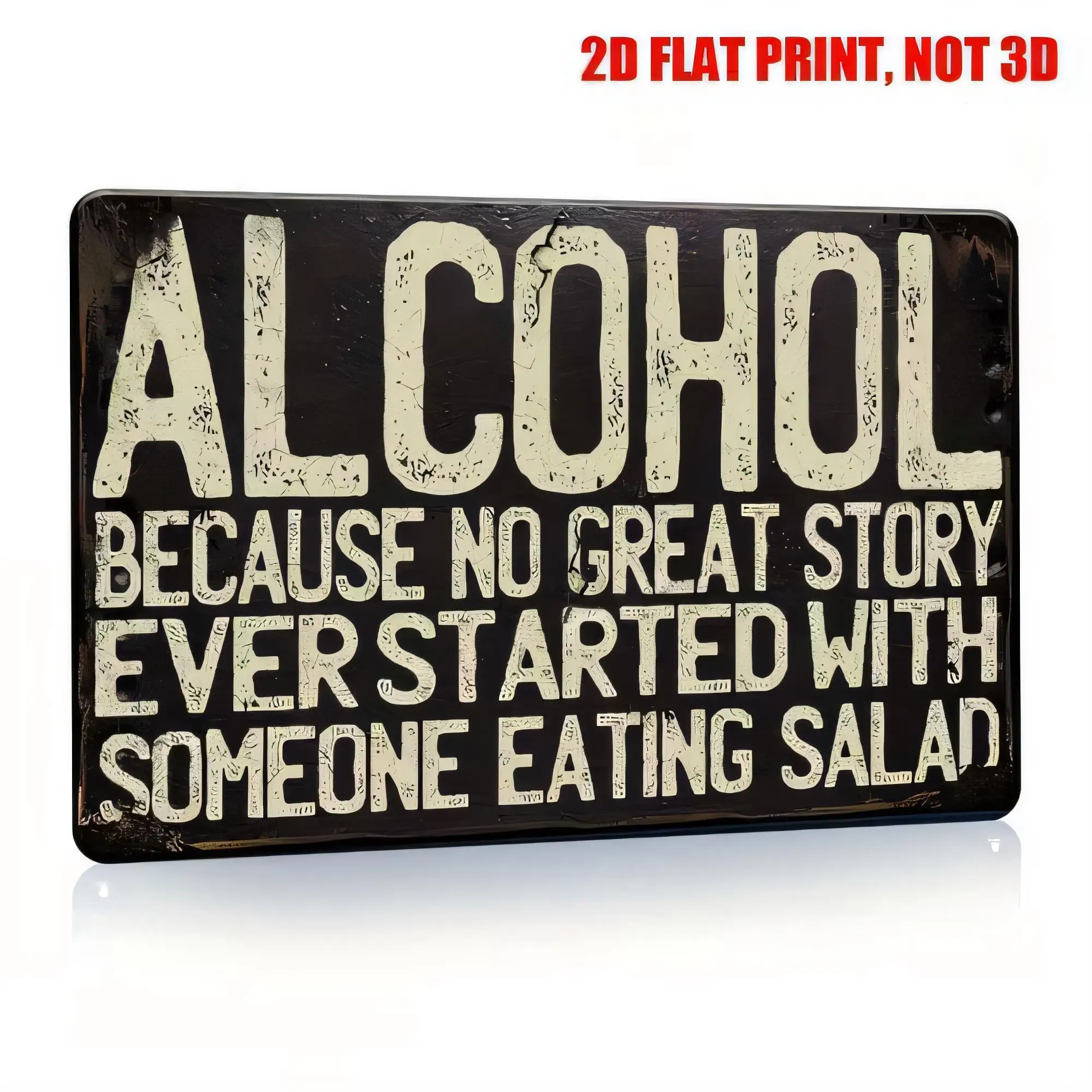 Tin Sign Alcohol Because No Great Story Ever Started With Someone Eating Salad Funny Retro Vintage Metal Wall Plaque  Flat Print