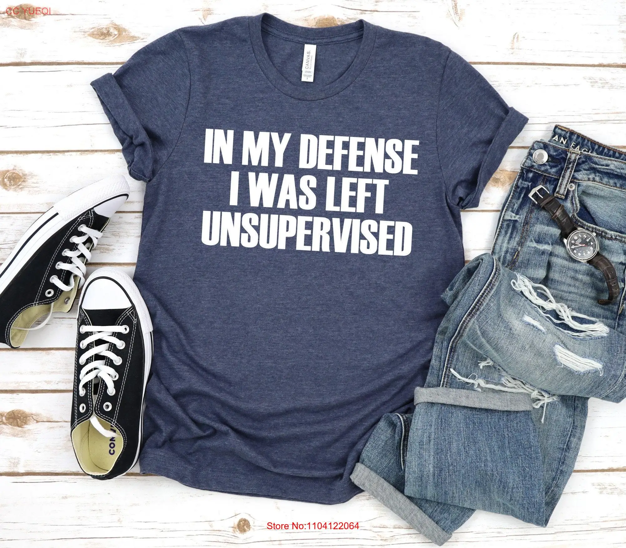 

In My Defense I Was Left Unsupervised T Shirt Immature Funny Maturity long or short sleeves