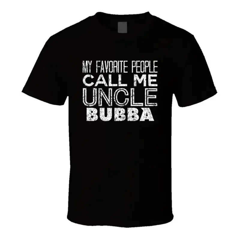 My Favorite People Call Me Uncle Bubba Funny Cool Name Worn Look T Shirt
