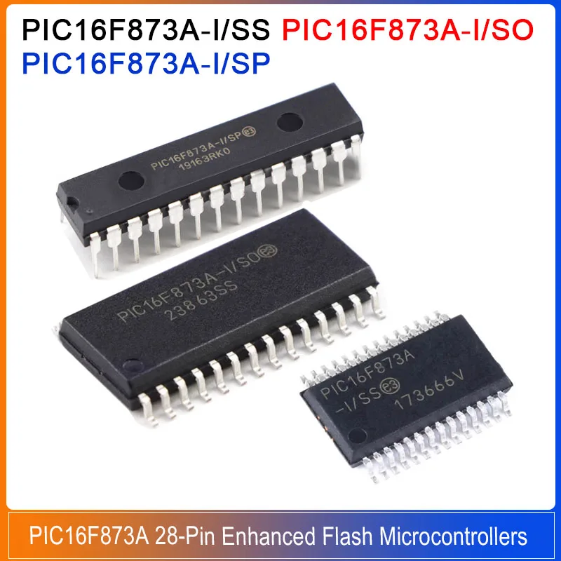 1-5PCS PIC16F873A-I/SP DIP-28 PIC16F873A-I/SO SOP-28 PIC16F873A-I/SS SSOP28 PIC16F873A PIC16F 28-Pin Enhanced Flash Microcontrol