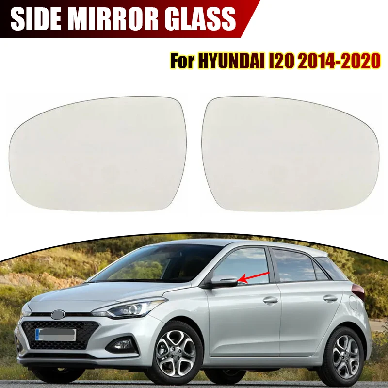 

For HYUNDAI I20 2014-2020 Heated convex glass mirror for car side door Replacement Rear View Lens