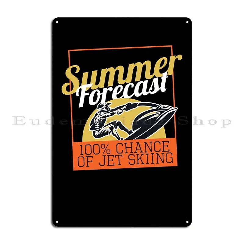 Weekend Forecast Jet Skiing Summer Forecast 100% Chance Watercraft Metal Cinema Wall Decor Kitchen Design Garage Tin Sign Poster