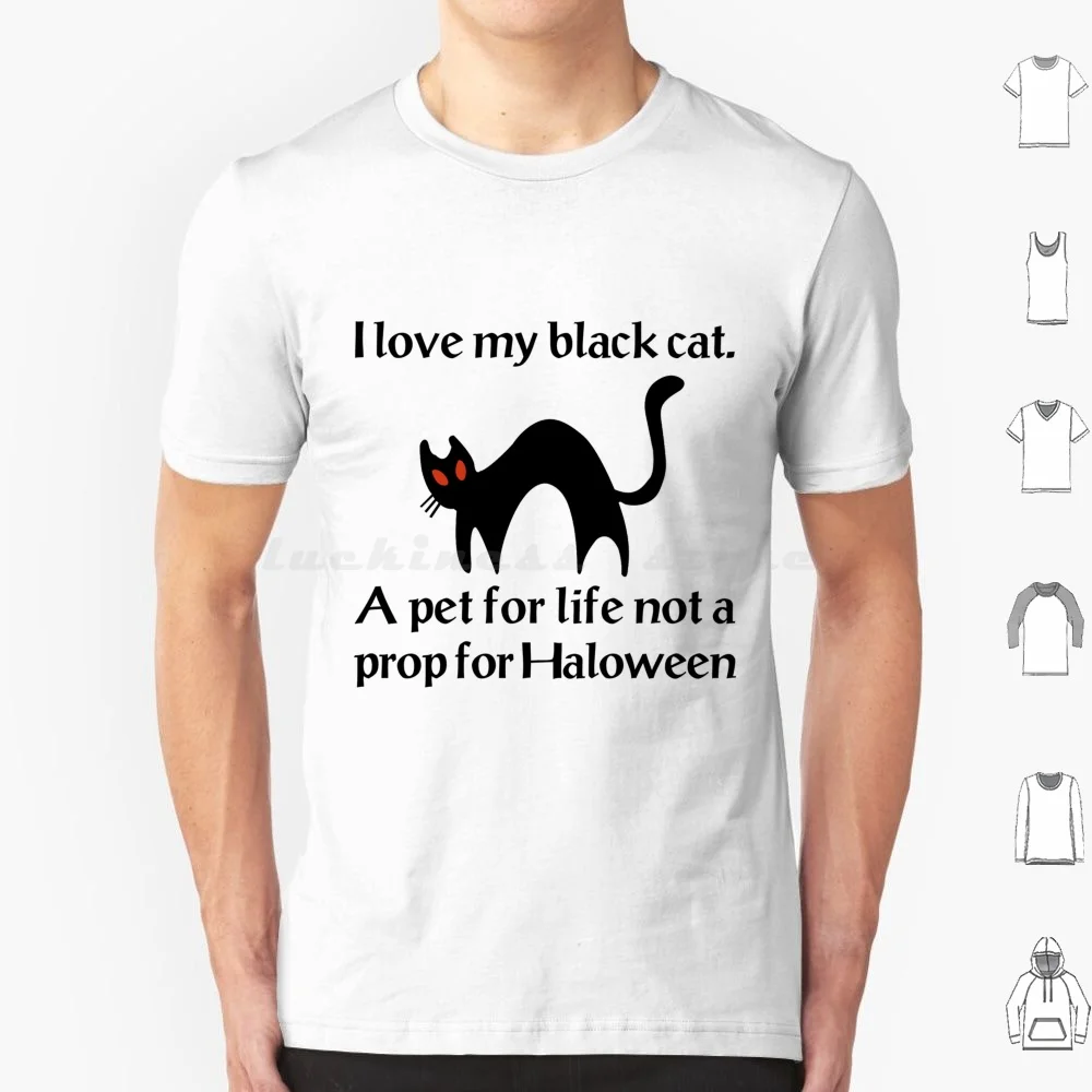 I Love My Black Cat A Pet For Life Not A Prop For T Shirt Men Women Kids 6xl I Love My Black Cat A Pet For Life Not A Prop For