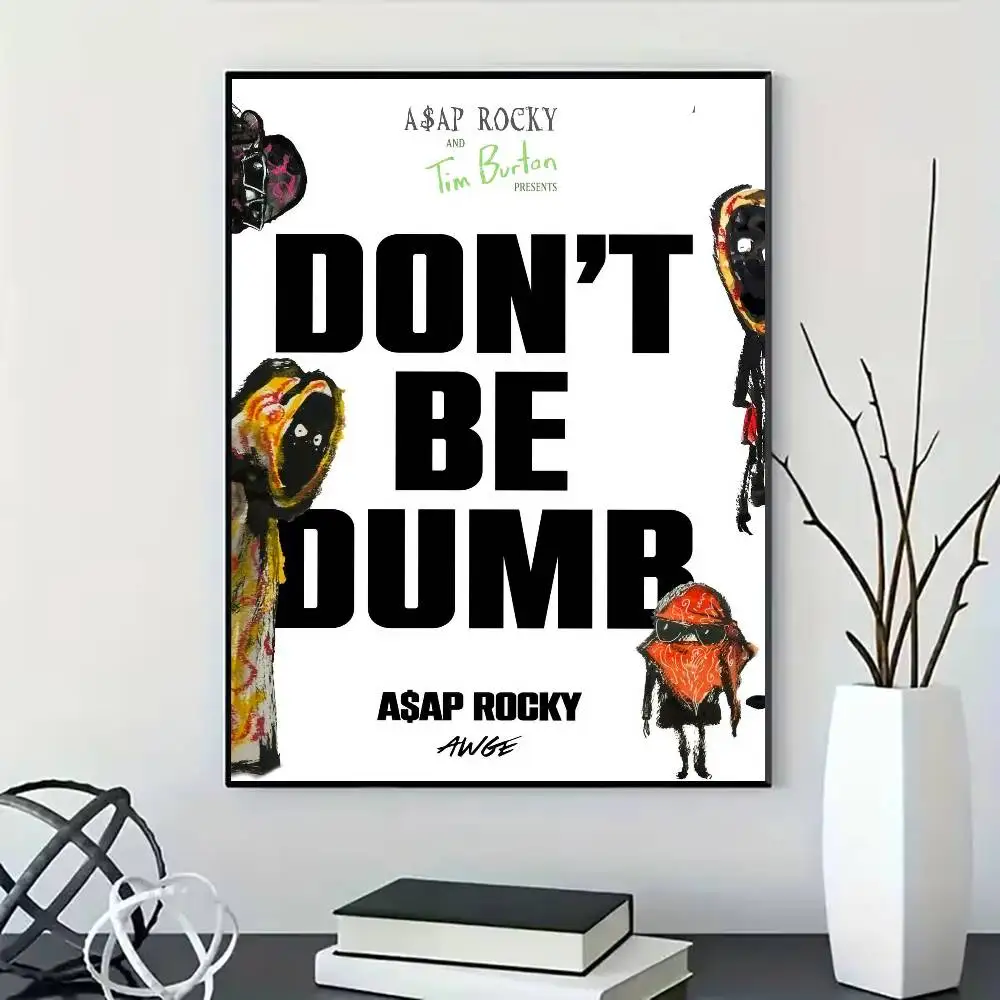 A-ASAPS-ES R-RockyS-ES Dont Be Dumb Poster for Modern Decor in Home Offices, Bedrooms, Living Rooms, Kitchens, Bathrooms.