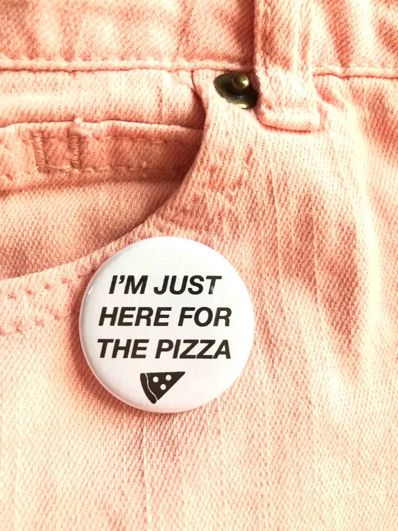 I'm just here for the pizza Funny pins Customizable Soft Buckle Pin Decorative Gift Hat Badge Lapel Brooch