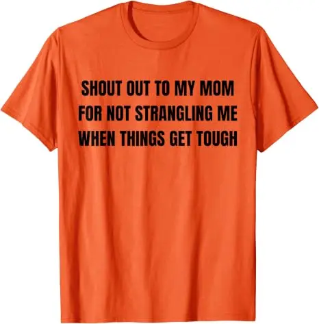 Ein großes Lob an meine Mutter dafür, dass sie mich nicht erwürgt hat, wenn es schwierig wird – T-Shirt im Y2K-Stil, humorvolles Motiv, Familienzitat, weiche Baumwolle. – Detail 9