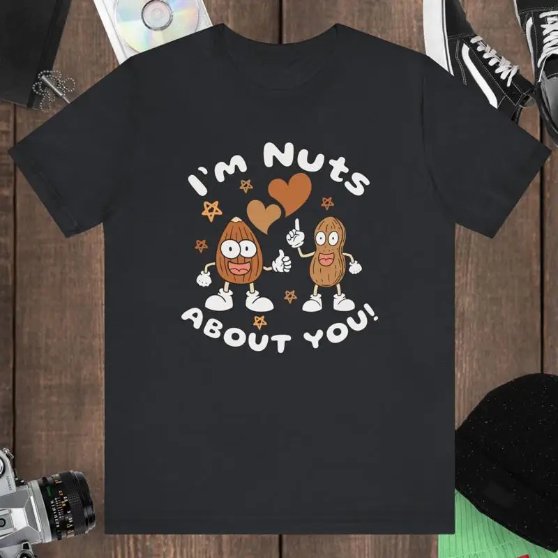 Camiseta con eslogan divertido, soy nueces sobre ti, comida romántica, Humor, juego de palabras para personas amadas y parejas