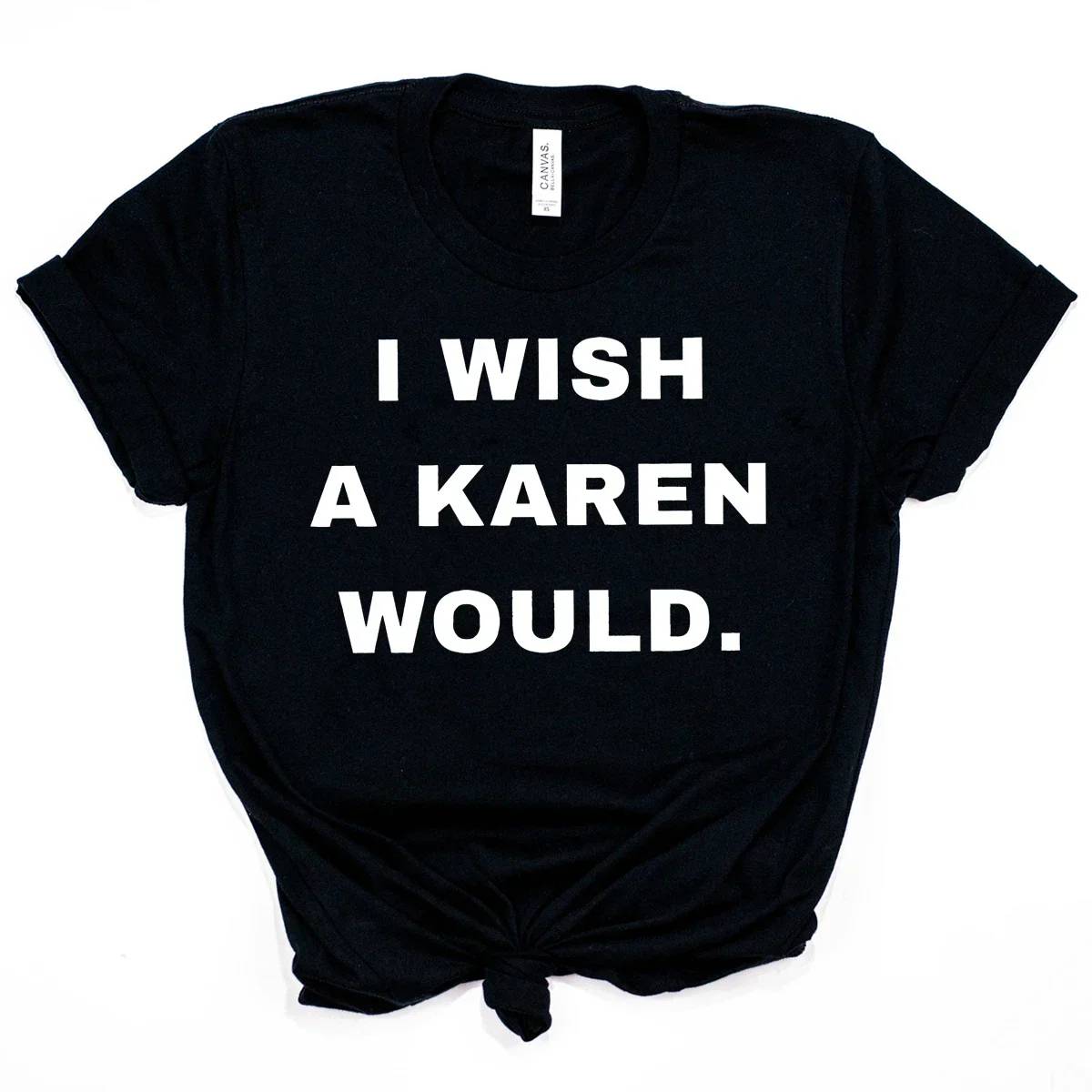 I Wish A Karen Would T-shirt Unisex Black Lives Matter Shirt Not Today Karen Social Justice Tee Women Casual Tops 2024 Cotton