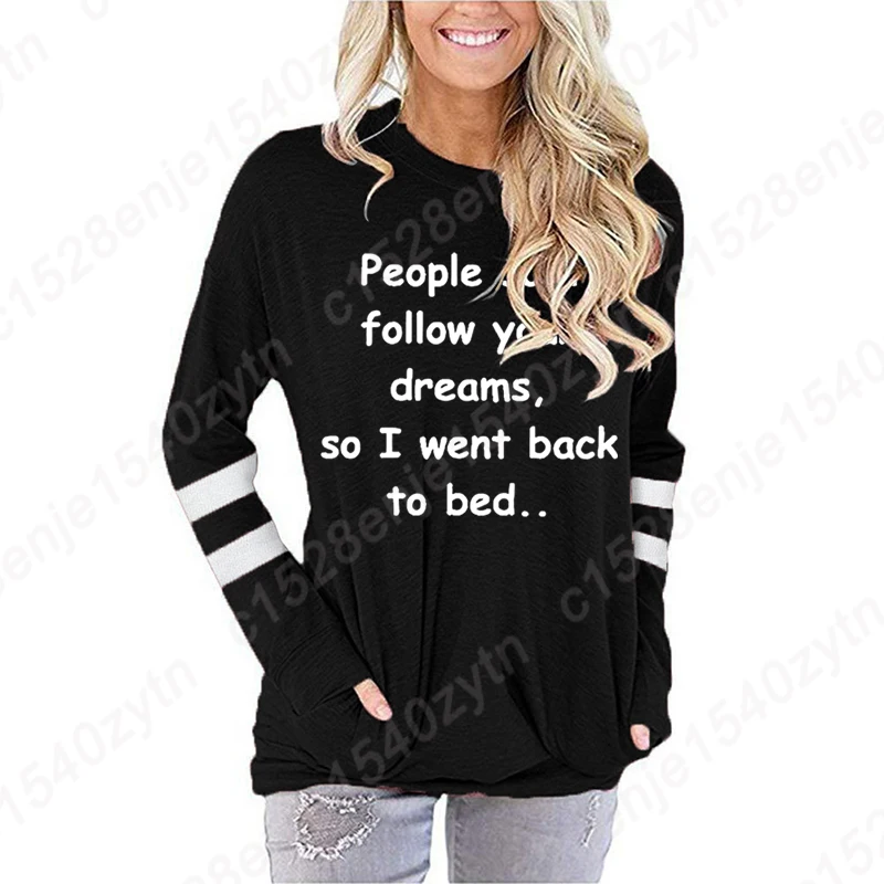 People Said Follow Your Dreams So I Went Back To Bed Print Long Sleeve Shirt Women Sweatshirt Round Neck Plus Size Pullover Tops