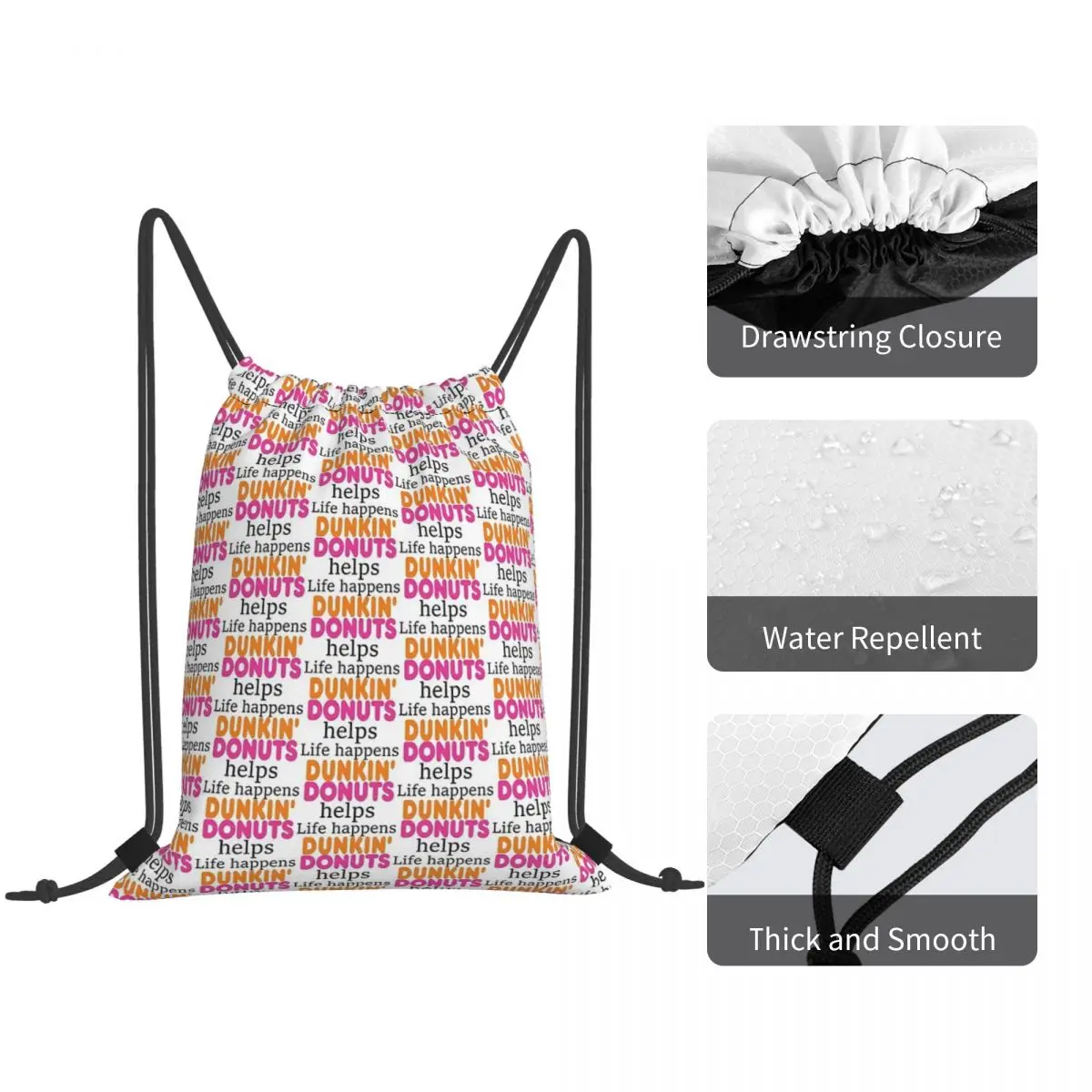 Life Happens... Dunkin Donuts Helps Backpacks Portable Drawstring Bags Sports Bag Book Bags for Man Woman School view 4