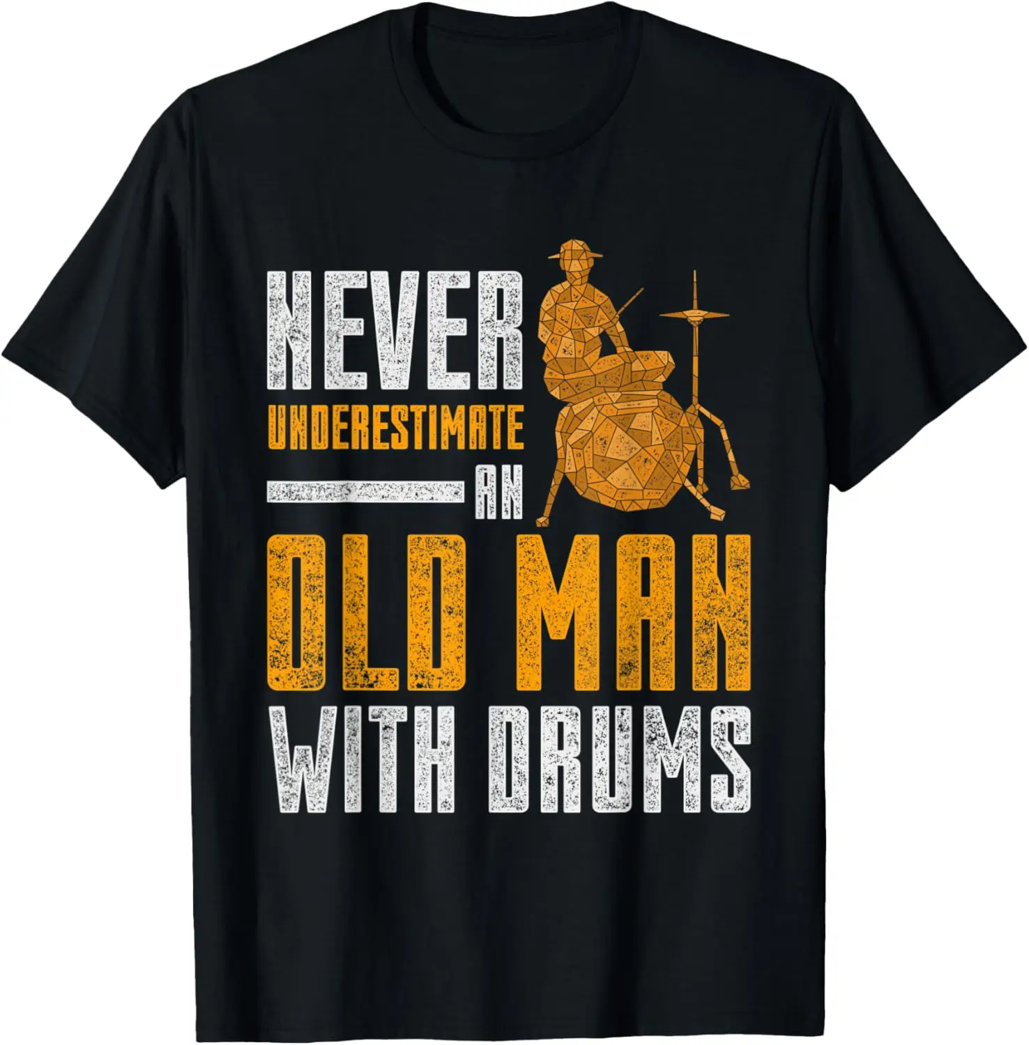 

Никогда не недооценивайте старика с помощью футболки с барабанами