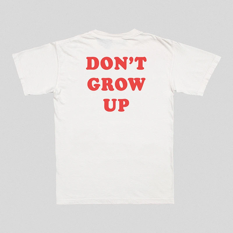 Don\'t Grow Up Funny Letters Back Printed Unisex T Shirts Cotton Summer Fashion Gothic Clothes Vintage 90s 2000s Top Dropshipping