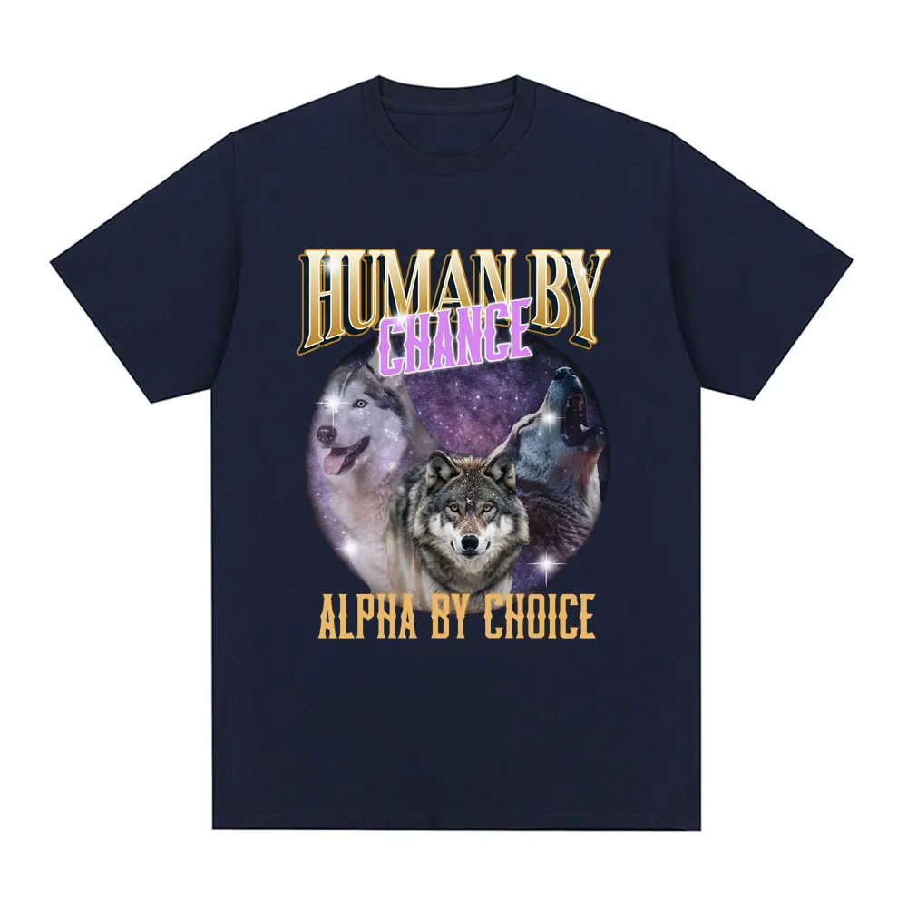 Human By Chance Alpha By Choice Wolf T-shirt Men Fashion Vintage Short Sleeve T-shirts 100% Cotton Loose Oversized T Shirts Tops