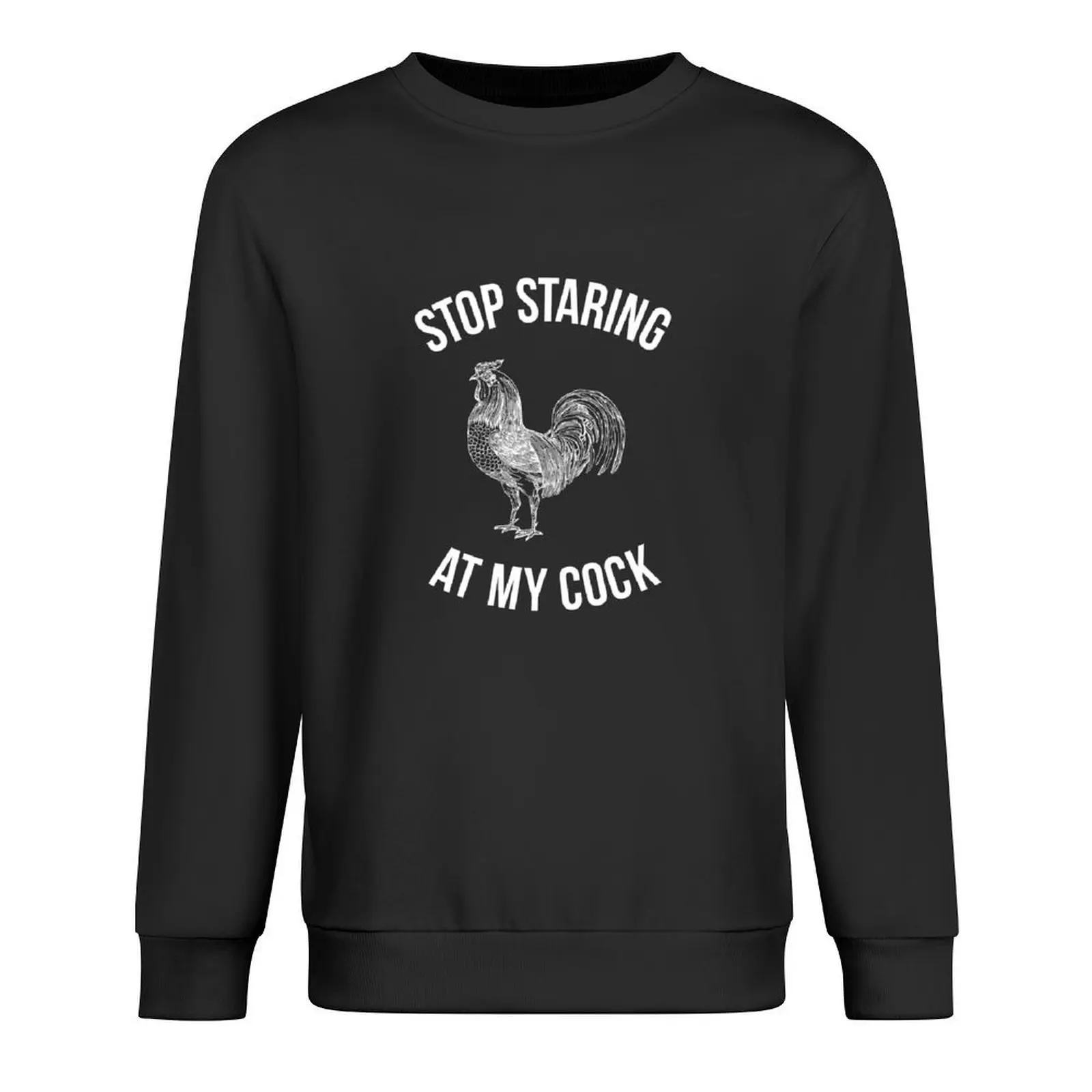 

Stop staring at my cock - hilarious funny Pullover tracksuit men's clothing fashion men men's clothes new in sweatshirts
